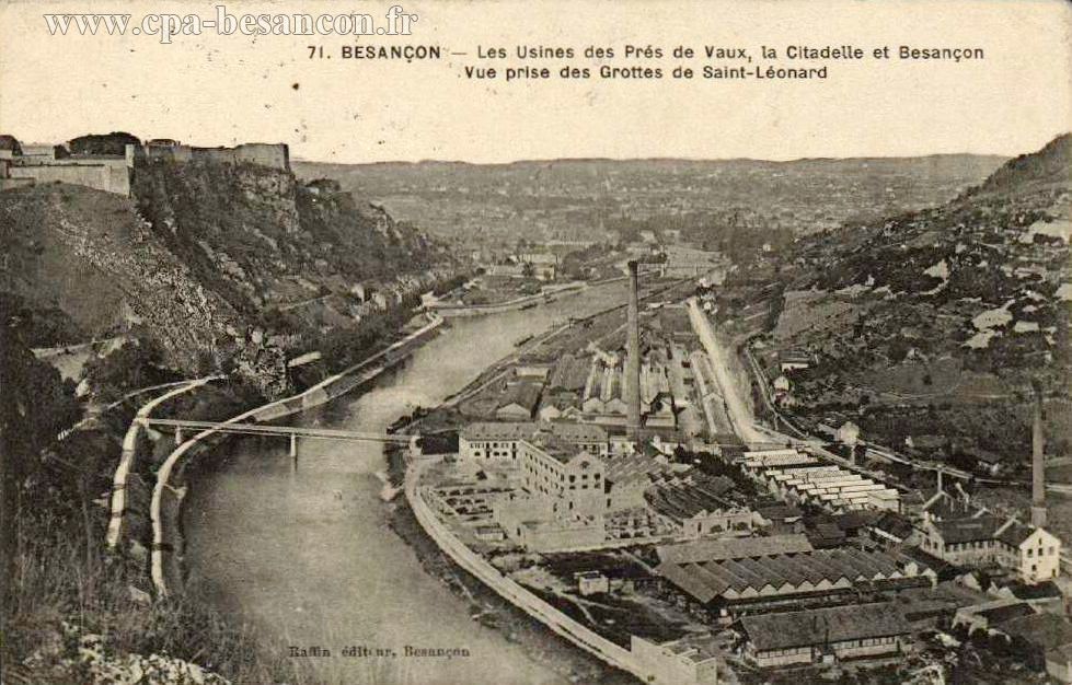 71. BESANÇON - Les Usines des Prés de Vaux, la Citadelle et Besançon - Vue prise des Grottes de Saint-Léonard